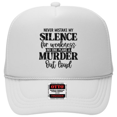 Never Mistake My Silence For Weakness No One Plans A Murder Trucker Hat