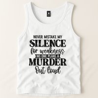Never Mistake My Silence For Weakness No One Plans A Murder Tank Top