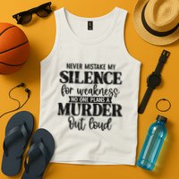 Never Mistake My Silence For Weakness No One Plans A Murder Tank Top