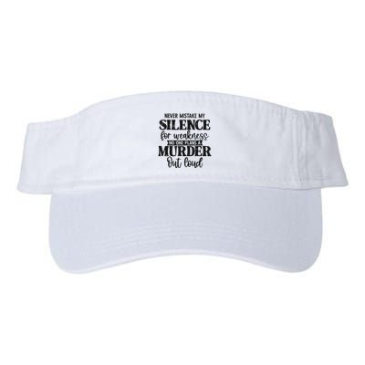 Never Mistake My Silence For Weakness No One Plans A Murder Visor