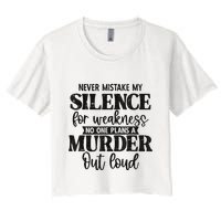 Never Mistake My Silence For Weakness No One Plans A Murder Crop Top