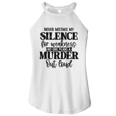 Never Mistake My Silence For Weakness No One Plans A Murder Women's Perfect Tri Rocker Tank