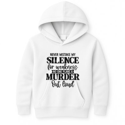 Never Mistake My Silence For Weakness No One Plans A Murder Kids Hoodie