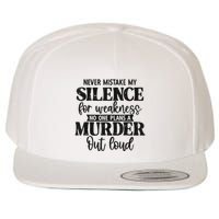Never Mistake My Silence For Weakness No One Plans A Murder Wool Snapback Cap
