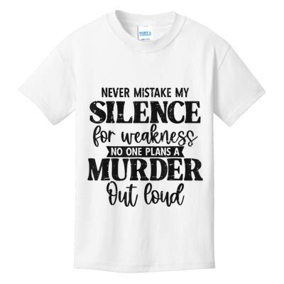 Never Mistake My Silence For Weakness No One Plans A Murder Kids T-Shirt