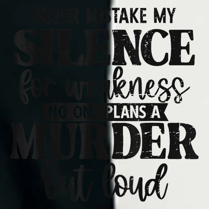 Never Mistake My Silence For Weakness No One Plans A Murder Infant Baby Jersey Bodysuit