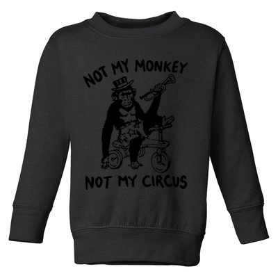 Not My Monkey Not My Circus Funny Cycling Monkey Trumpet Toddler Sweatshirt