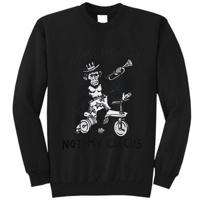 Not My Monkey Not My Circus Funny Cycling Monkey Trumpet Tall Sweatshirt