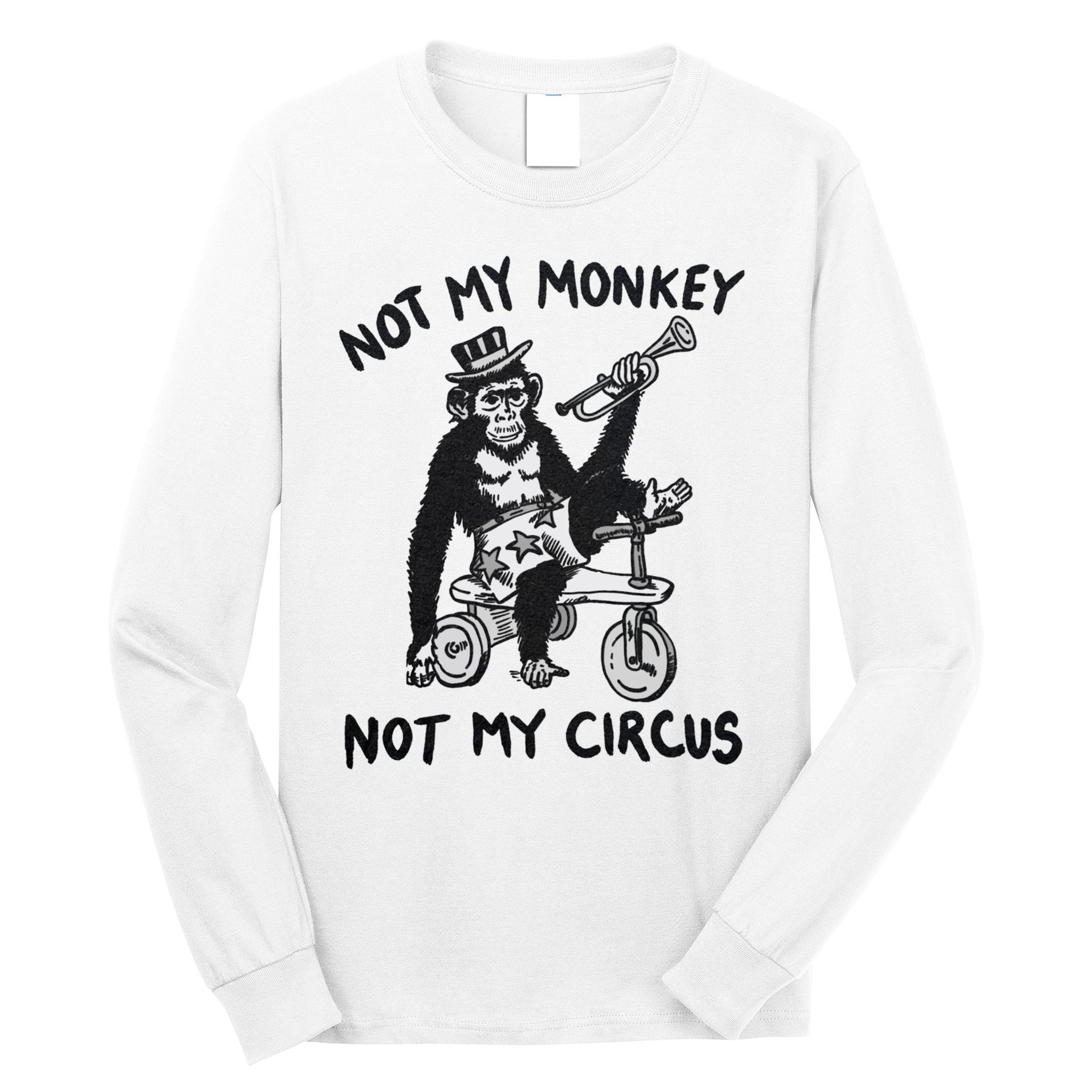 Not My Monkey Not My Circus Funny Cycling Monkey Trumpet Long Sleeve Shirt