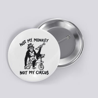 Not My Monkey Not My Circus Funny Cycling Monkey Trumpet Button