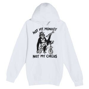 Not My Monkey Not My Circus Funny Cycling Monkey Trumpet Premium Pullover Hoodie