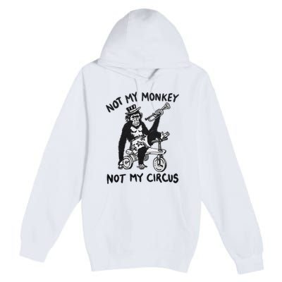 Not My Monkey Not My Circus Funny Cycling Monkey Trumpet Premium Pullover Hoodie