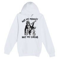 Not My Monkey Not My Circus Funny Cycling Monkey Trumpet Premium Pullover Hoodie