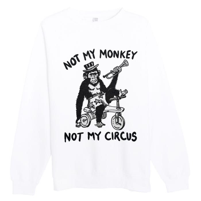 Not My Monkey Not My Circus Funny Cycling Monkey Trumpet Premium Crewneck Sweatshirt