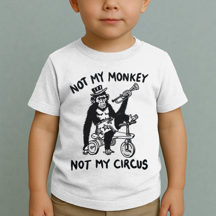 Not My Monkey Not My Circus Funny Cycling Monkey Trumpet Toddler T-Shirt