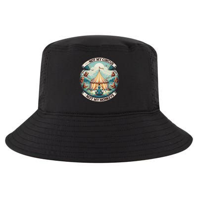 Not My Monkey Not My Circus Funny Monkey Quotes Cool Comfort Performance Bucket Hat