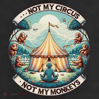 Not My Monkey Not My Circus Funny Monkey Quotes Cool Comfort Performance Bucket Hat
