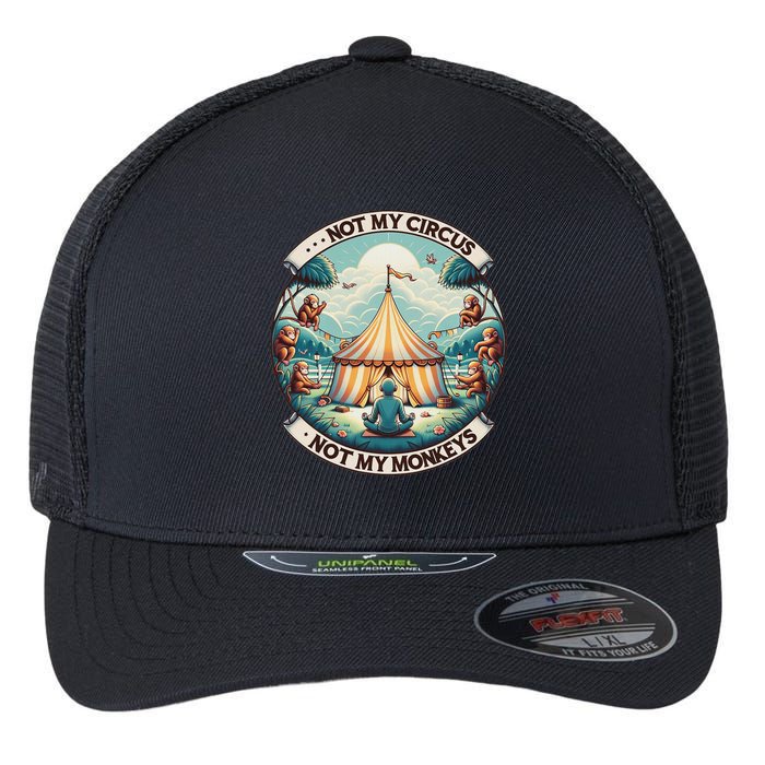 Not My Monkey Not My Circus Funny Monkey Quotes Flexfit Unipanel Trucker Cap