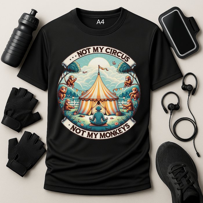 Not My Monkey Not My Circus Funny Monkey Quotes Performance Shirt