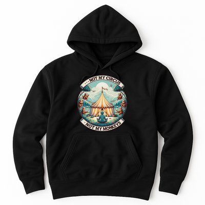 Not My Monkey Not My Circus Funny Monkey Quotes Hoodie