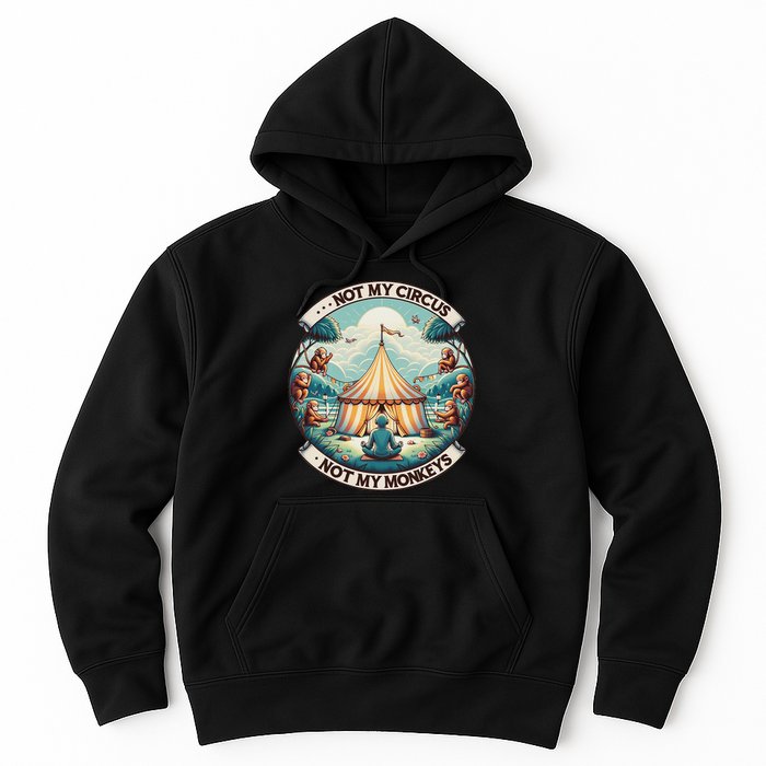 Not My Monkey Not My Circus Funny Monkey Quotes Hoodie