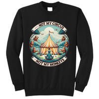 Not My Monkey Not My Circus Funny Monkey Quotes Sweatshirt