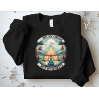 Not My Monkey Not My Circus Funny Monkey Quotes Sweatshirt