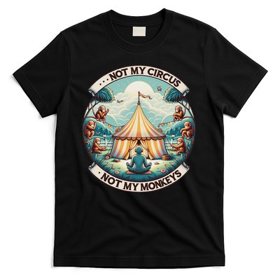 Not My Monkey Not My Circus Funny Monkey Quotes T-Shirt
