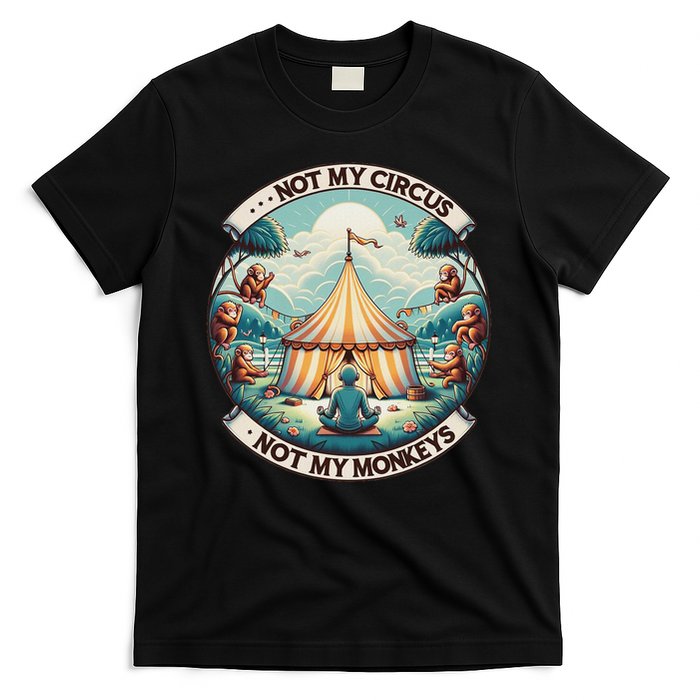 Not My Monkey Not My Circus Funny Monkey Quotes T-Shirt