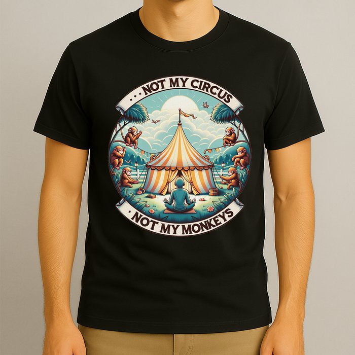 Not My Monkey Not My Circus Funny Monkey Quotes T-Shirt