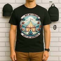 Not My Monkey Not My Circus Funny Monkey Quotes T-Shirt