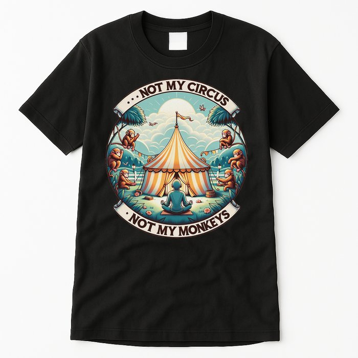 Not My Monkey Not My Circus Funny Monkey Quotes Tall T-Shirt