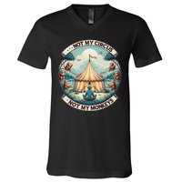 Not My Monkey Not My Circus Funny Monkey Quotes V-Neck T-Shirt