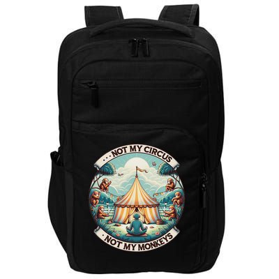 Not My Monkey Not My Circus Funny Monkey Quotes Impact Tech Backpack