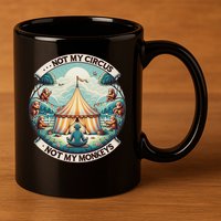 Not My Monkey Not My Circus Funny Monkey Quotes 11oz C Handle Ceramic Mug