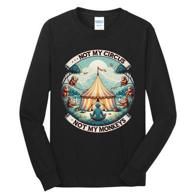 Not My Monkey Not My Circus Funny Monkey Quotes Tall Long Sleeve T-Shirt