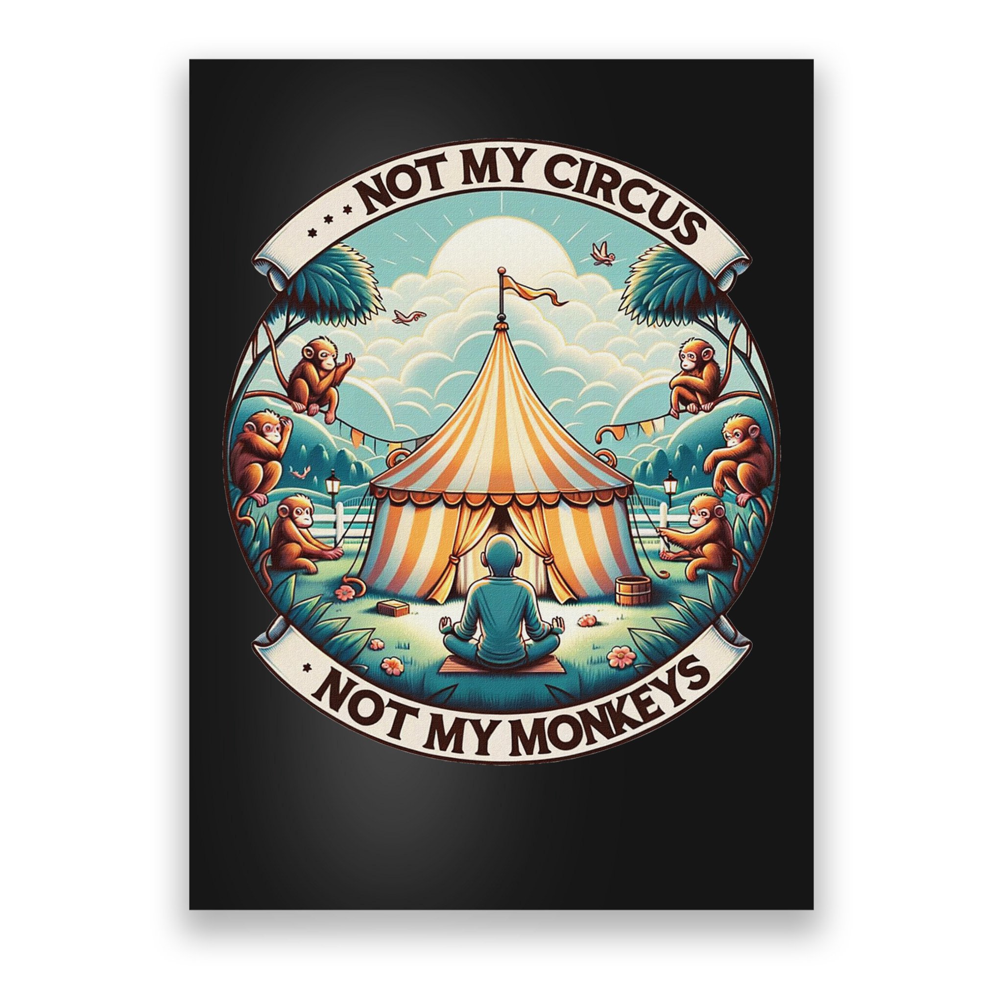Not My Monkey Not My Circus Funny Monkey Quotes Poster