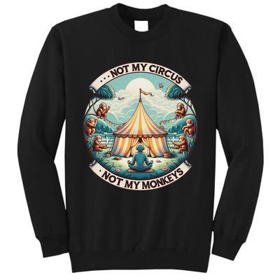 Not My Monkey Not My Circus Funny Monkey Quotes Tall Sweatshirt