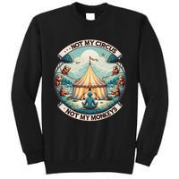 Not My Monkey Not My Circus Funny Monkey Quotes Tall Sweatshirt