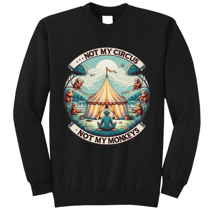 Not My Monkey Not My Circus Funny Monkey Quotes Tall Sweatshirt