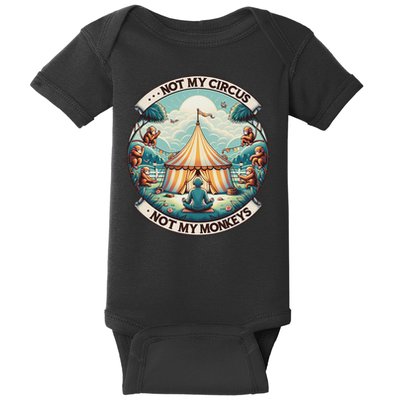 Not My Monkey Not My Circus Funny Monkey Quotes Baby Bodysuit