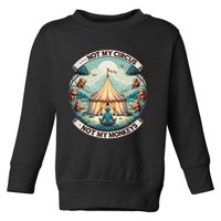 Not My Monkey Not My Circus Funny Monkey Quotes Toddler Sweatshirt