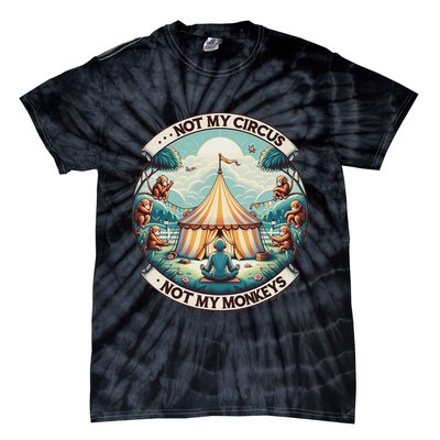 Not My Monkey Not My Circus Funny Monkey Quotes Tie-Dye T-Shirt