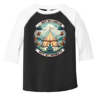 Not My Monkey Not My Circus Funny Monkey Quotes Toddler Fine Jersey T-Shirt