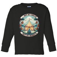 Not My Monkey Not My Circus Funny Monkey Quotes Toddler Long Sleeve Shirt