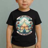 Not My Monkey Not My Circus Funny Monkey Quotes Toddler T-Shirt