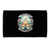 Not My Monkey Not My Circus Funny Monkey Quotes Microfiber Hand Towel