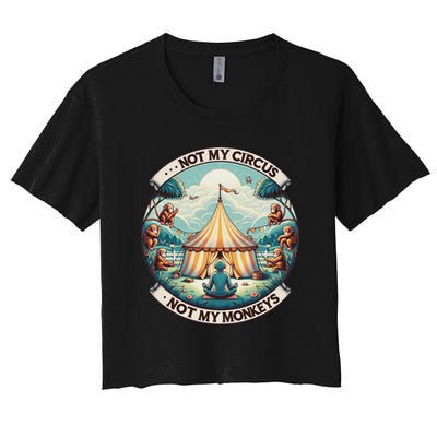 Not My Monkey Not My Circus Funny Monkey Quotes Crop Top