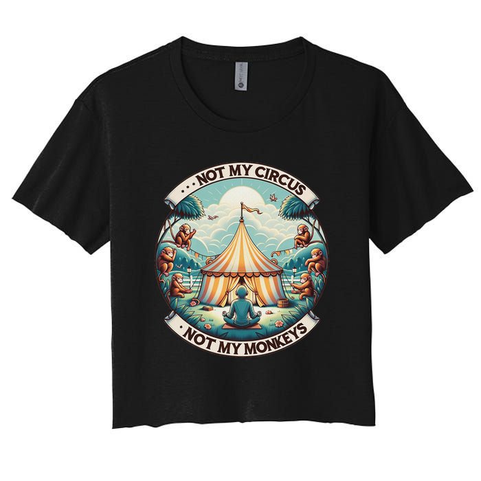 Not My Monkey Not My Circus Funny Monkey Quotes Crop Top