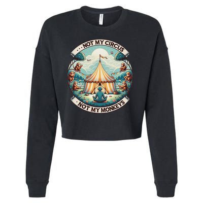 Not My Monkey Not My Circus Funny Monkey Quotes Cropped Pullover Crew